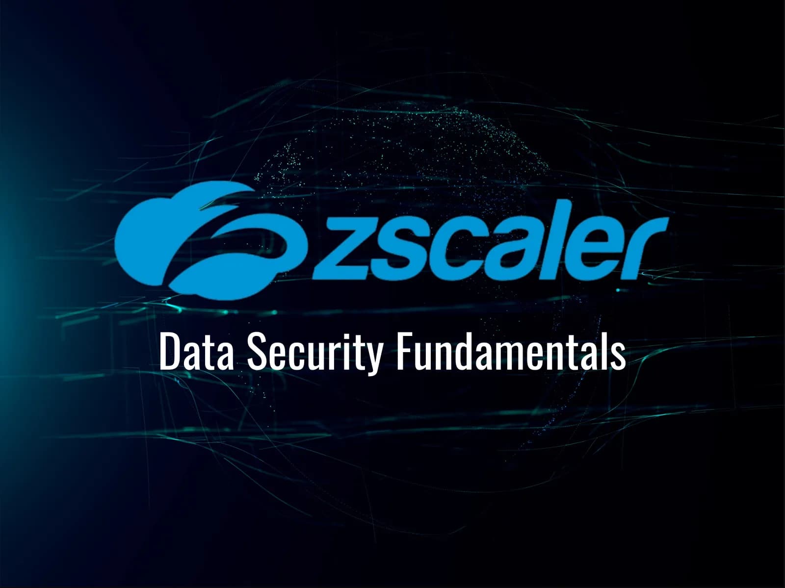 Zscaler Data Security Fundamentals (EDU-220) Training: Complete Zero Trust Data Protection Course