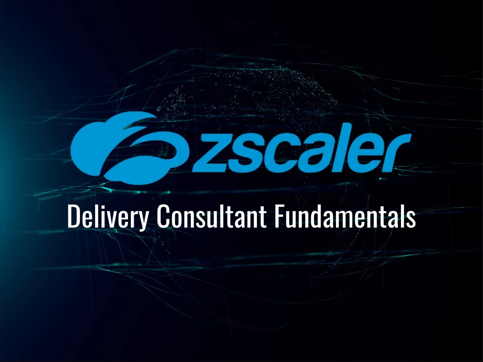 Zscaler Delivery Consultant Fundamentals (EDU-302) Training: Complete Zero Trust Deployment & Implementation Course