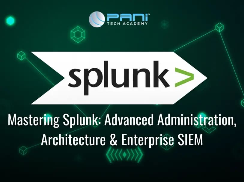 Mastering Splunk: Advanced Administration, Architecture & Enterprise SIEM